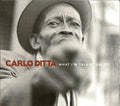 the album cover for Carlo Ditta - What I'm Talkin' About
