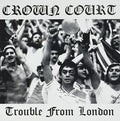 the album cover for Crown Court - Trouble from London