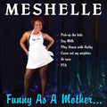 the album cover for Meshelle - Funny As A Mother...