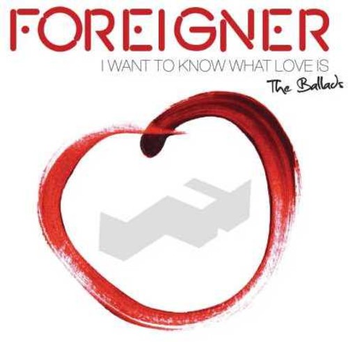 the album cover for Foreigner - I Want to Know What Love Is: The Ballads
