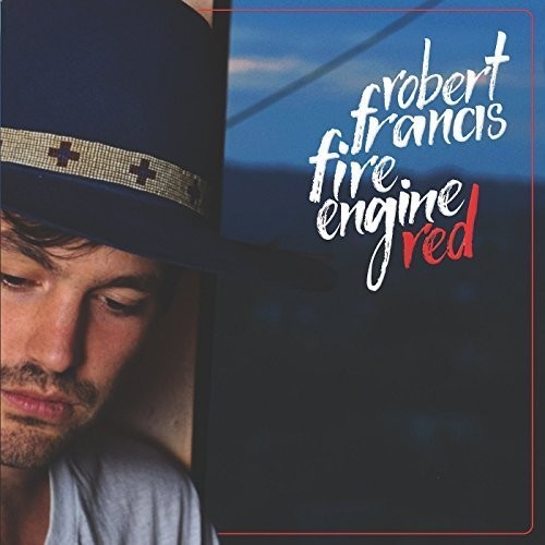 the album cover for Robert Francis - Fire Engine Red [10in Vinyl]