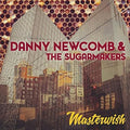 the album cover for Danny Newcomb & The Sugarmakers - Masterwish