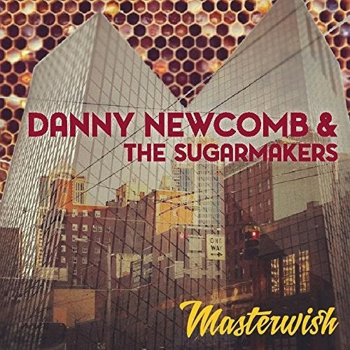 the album cover for Danny Newcomb & The Sugarmakers - Masterwish