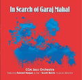 the album cover for Ccm Jazz Orchestra Feat Fareed Haque - In Search Of Garaj Mahal