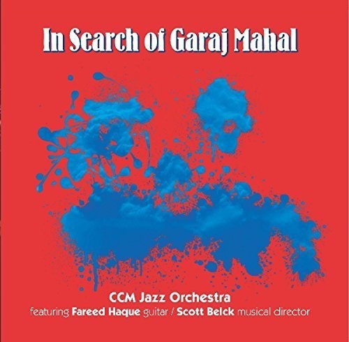 the album cover for Ccm Jazz Orchestra Feat Fareed Haque - In Search Of Garaj Mahal