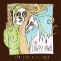 the album cover for The Lowest Pair - Fern Girl & Ice Man [Vinyl]