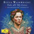 the album cover for Rufus Wainwright - Take All My Loves - 9 Shakespeare Sonnets [Import 2 LP]