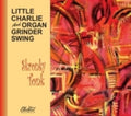 the album cover for Little Charlie / Organ Grinder Swing - Skronky Tonk