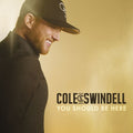 the album cover for Cole Swindell - You Should Be Here