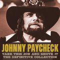 the album cover for Johnny Paycheck - Take This Job & Shove It: Definitive Collection