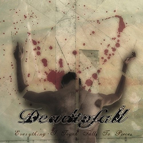 the album cover for Dead To Fall - Everything I Touch Falls to Pieces