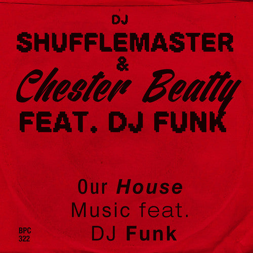 the album cover for Dj Shufflemaster & Chester Beatty - Our House Music Feat. DJ Funk