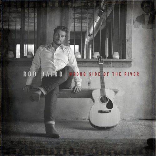 the album cover for Rob Baird - Wrong Side Of The River