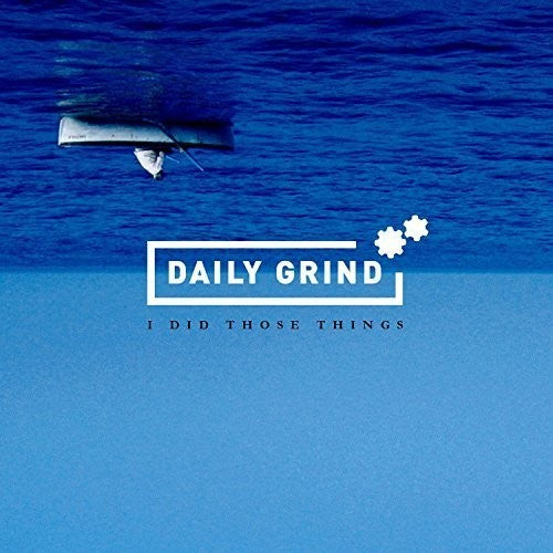 the album cover for Daily Grind - I Did Those Things
