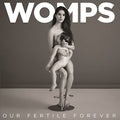 the album cover for WOMPS - Our Fertile Forever