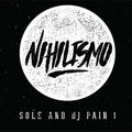 the album cover for Sole And Dj Pain 1 - Nihilismo