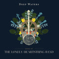 the album cover for Lonely Heartstring Band - Deep Waters