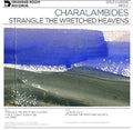 the album cover for Charalambides - Strangle The Wretched Heavens [180 Gram] [Download Included]