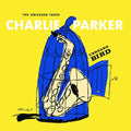 the album cover for Charlie Parker - Unheard Bird: The Unissued Takes [2 CD]