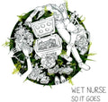 the album cover for Wet Nurse - So It Goes