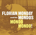 the album cover for Florian Monday & His Mondos - Mondo Mondo