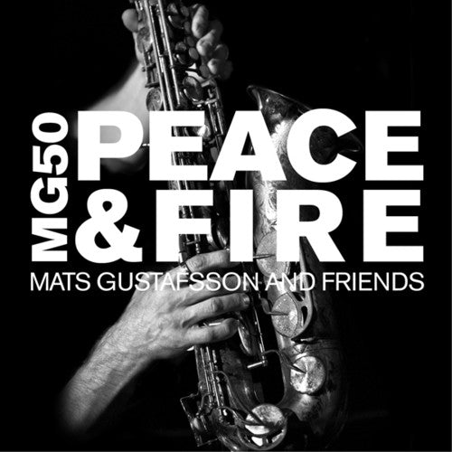 the album cover for Mats Gustafsson & Friends - Mg 50 - Peace & Fire