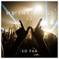 the album cover for We The Kings - So Far