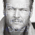 the album cover for Blake Shelton - If I'm Honest