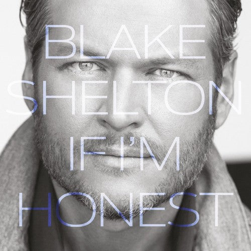 the album cover for Blake Shelton - If I'm Honest