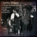 the album cover for Charles Mingus & Jazz Workshop All Stars - Complete Birdland 1961-1962 Broadcasts [With Booklet] (Spa)