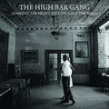 the album cover for High Bar Gang - Someday The Heart Will Trouble The Mind