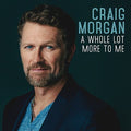 the album cover for Craig Morgan - A Whole Lot More To Me