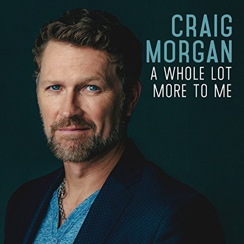 the album cover for Craig Morgan - A Whole Lot More To Me