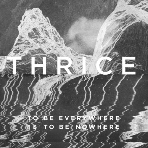 the album cover for Thrice - To Be Everywhere Is To Be Nowhere