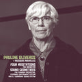 the album cover for Pauline Oliveros & Oliveros,Pauline - Four Meditations / Sound Geometrics