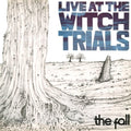 the album cover for The Fall - Live At The Witch Trials