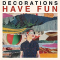 the album cover for Decorations - Have Fun