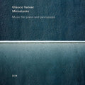 the album cover for Glauco Venier - Miniatures: Music For Piano & Percussion