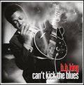 the album cover for B.B. King - Can't Kick The Blues [180 Gram] (Uk)