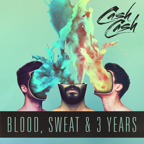 the album cover for Cash Cash - Blood, Sweat & 3 Years