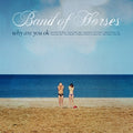 the album cover for Band Of Horses - Why Are You Ok