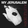 the album cover for My Jerusalem - A Little Death