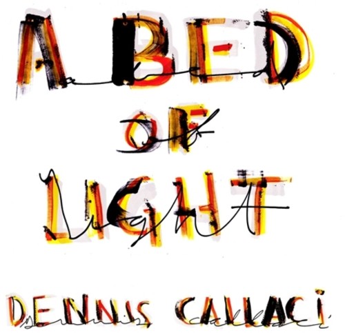 the album cover for Dennis Callaci - A Bed Of Light