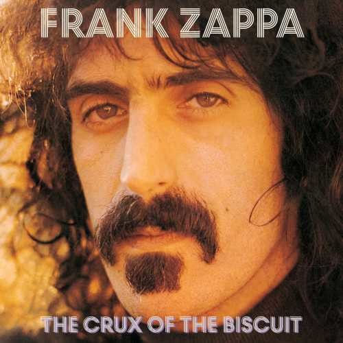 the album cover for Frank Zappa - The Crux Of The Biscuit
