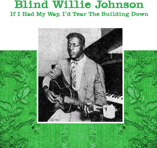 the album cover for Blind Willie Johnson - If I Had My Way - I'd Tear The Building Down