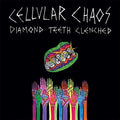 the album cover for Cellular Chaos - Diamond Teeth Clenched [Colored Vinyl] (Post)