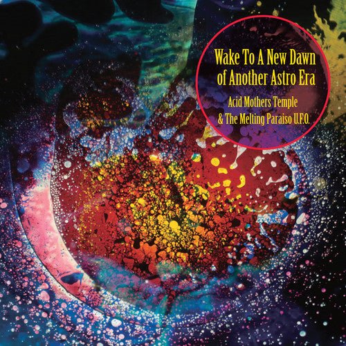 the album cover for Acid Mothers Temple & The Melting Paraiso U.F.O. - Wake To The New Dawn Of Another Astro Era