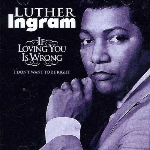 the album cover for Luther Ingram - If Loving You Is Wrong, I Don't Want To Be Right