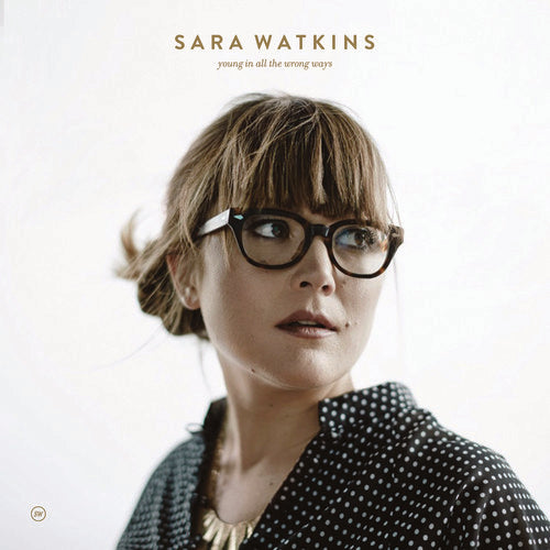 the album cover for Sara Watkins - Young In All The Wrong Ways [Vinyl]