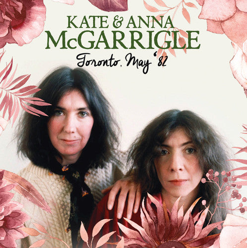 the album cover for Kate Mcgarrigle / Mcgarrigle,Anna - Toronto May 82